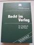 Recht im Verlag. Ein Handbuch für die Praxis. BÖRSENVEREIN DES DEUTSCHEN BUCHHANDELS Rechtsabteilung Schriftleitung: Rechtsanwalt Dr.