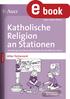 Katholische Religion an Stationen Handlungsorientierte Materialien für die Klassen 1 bis 4