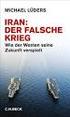 Michael Lüders Iran: Der falsche Krieg Wie der Westen seine Zukunft verspielt