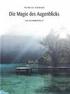 Die Magie Des Augenblicks: Poetische Texte Von Monika Barmann - Fotos Von Thomas Sautter (German Edition) By MRS Monika Barmann