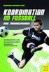 I Koordination im Fußballtraining... 9 II Materialien und Organisationsformen III Spiel- und Übungsformen... 23