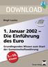 DOWNLOAD. 1. Januar 2002 Die Einführung des Euro Grundlegendes Wissen zum Start der Gemeinschaftswährung. Klasse.