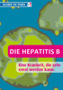 Die Hepatitis B. Eine Krankeit, die sehr ernst werden kann.