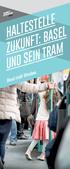 TRAMNETZ ENTWICKLUNG BASEL HALTESTELLE ZUKUNFT: BASEL UND SEIN TRAM. Basel stellt Weichen. Bau- und Verkehrsdepartement des Kantons Basel-Stadt