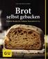 KRISTIANE MÜLLER-URBAN. Brot. selbst gebacken. Einfache Rezepte für Ciabatta, Bauernbrot & Co.