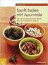 Sanft heilen mit Ayurveda