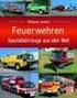 Feuerwehren - Spezialfahrzeuge aus aller Welt Autor: Wolfgang Jendsch