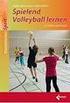 1. Das Sportspiel Volleyball Ein Vermittlungsmodell für Volleyball Hallen, Geräte und Medien... 18