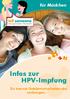 für Mädchen Infos zur HPV-Impfung Du kannst Gebärmutterhalskrebs vorbeugen.