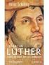 Prolog: Luther als Mensch einer Epoche des Umbruchs...13