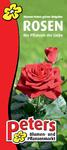 Blumen Peters grüner Ratgeber ROSEN. Die Pflanzen der Liebe