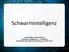 Schwarmintelligenz. Julia Philipps, Marcel Boeing Künstliche Intelligenz II, C. Neuefeind Sprachliche Informationsverarbeitung, Uni Köln 2012