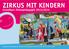 Zirkus mit Kindern. Grundkurs Zirkuspädagogik 2013/2014. Anerkannte Fortbildung des Lehrerinstituts Sachsen-Anhalt Reg.-Nr.: WT LISA