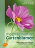 Andreas Barlage Frank M. von Berger. Das große Buch der. Gartenblumen Stauden, Sommerblumen, Zwiebelpflanzen und Gräser