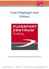 Vom Fußgänger zum Piloten Information zur Pilotenausbildung im Flugsportzentrum Tirol