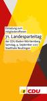 Einladung zum mitgliederoffenen. 71. Landesparteitag. der CDU Baden-Württemberg Samstag, 9. September 2017 Stadthalle Reutlingen