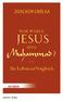 1. Erste Annäherung an einen Vergleich Jesus Muhammad