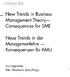 New Trends in Business Management Theory Consequences for SME. Neue Trends in der Managementlehre Konsequenzen für KMU