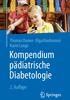 Thomas Danne Olga Kordonouri Karin Lange. Kompendium pädiatrische Diabetologie. 2. Auflage