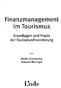 Finanzmanagement im Tourismus. Grundlagen und Praxis der Tourismusfinanzierung. von. Martin Schumacher Manuela Wiesinger. Ende