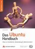 Das Ubuntu- Handbuch. Alles zu Installation, Anwendung & Administration. Michael Kofler. An imprint of Pearson Education