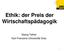 Ethik: der Preis der Wirtschaftspädagogik. Georg Tafner Karl-Franzens-Universität Graz