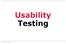 Usability Testing. KP Ludwig John. Usability testing