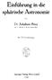 Einführung in die. sphärisdu~ Astronomie. Dr. Adalbert Prey. Springer-Verlag Wien GmbH. Mit 123 Textabbildungen. Von