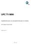 UPC TV MINI. Entgeltbestimmungen und Leistungsbeschreibungen für Vorarlberg. UPC Cablecom Austria GmbH. Gültig ab