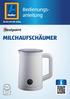 Bedienungsanleitung. Da bin ich mir sicher. MILCHAUFSCHÄUMER. Anwenderfreundliche Anleitung ID: #05006