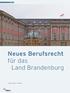 RECHT. Neues Berufsrecht für das Land Brandenburg BEATE EHLERS POTSDAM