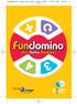 Fundomino. Das Turbo-Domino! Für 2 bis 4 Spieler ab 6 Jahren. Inhalt. Ziel des Spiels. 32 Fundomino-Steine 1 Wertungsleiste 4 Wertungsfiguren