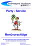 Party - Service. Menüvorschläge. Wir hoffen, dass Ihnen unsere Vorschläge Freude bereiten und Sie die Auswahl für Ihren Gaumen finden.