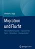 Christian J. Jäggi. Migration und Flucht. Wirtschaftliche Aspekte regionale Hot Spots Dynamiken Lösungsansätze