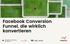 Facebook Conversion Funnel, die wirklich konvertieren. Martin Reisch