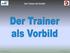 Der Trainer als Vorbild