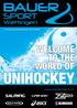 Unihockeykatalog Saison 2017/2018 WELCOME TO THE WORLD OF UNIHOCKEY.