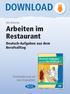 DOWNLOAD. Arbeiten im Restaurant. Deutsch-Aufgaben aus dem Berufsalltag. Nils Böttcher. Downloadauszug aus dem Originaltitel: