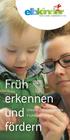 Früh erkennen und. Unsere interdisziplinäre Frühförderung. fördern