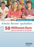Millionen Euro jährlich zusätzlich für die Schulen. Zukunftsprogramm für gute Schulen Schule besser gestalten