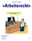 Dossier «Arbeit» «Arbeitsrecht» Dossier erarbeitet von: Annina Baumann Patrick Fischer Alois Hundertpfund Mirjam Rudolf