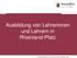 Ausbildung von Lehrerinnen und Lehrern in Rheinland-Pfalz. Landesprüfungsamt für die Lehrämter an Schulen Rheinland-Pfalz