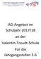 AG-Angebot im Schuljahr 2017/18 an der Valentin-Traudt-Schule Für die Jahrgangsstufen 1-6