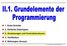 1. Erste Schritte 2. Einfache Datentypen 3. Anweisungen und Kontrollstrukturen 4. Verifikation 5. Reihungen (Arrays)