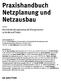 Netzplanung und. Praxishandbuch. Netzausbau. Die Infrastrukturplanung der Energiewende. in Recht und Praxis DE GRUYTER.