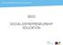 Social Entrepreneurship für Schulen SEED - SOCIAL ENTREPRENEURSHIP EDUCATION