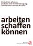 Ich möchte arbeiten. Ich habe eine Beeinträchtigung. Gemeinsam schaffen wir das! arbeiten schaffen können. ifs Spagat Institut für Sozialdienste