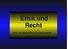 Ethik und Recht. mit praktischen Hinweisen
