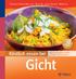 Inhalt. 8 Gicht, was ist das? 13 Richtig essen bei Gicht. 31 Rezepte reichhaltig kochen. 140 Rezept- und Zutatenverzeichnis. 142 Stichwortverzeichnis