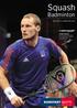 Squash. Badminton RACKETS & ZUBEHÖR Gregory Gaultier Der französische Squash Star spielt und empfiehlt Dunlop Rackets. enjoy sport and style